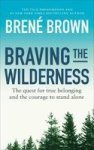 Braving The Wilderness - The Quest For True Belonging And The Courage To Stand Alone Paperback