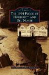 1964 Flood Of Humboldt And Del Norte Hardcover