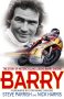Barry: The Story Of Motorcycling Legend Barry Sheene
