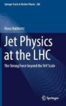 Jet Physics At The Lhc 2017 - The Strong Force Beyond The Tev Scale Hardcover 1st Ed. 2017