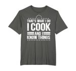 That's What I Do I Cook And I Know Things Cooking Lover Gift T-Shirt