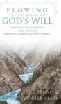 Flowing In The River Of God& 39 S Will - Your Place Of Effortless Trust And Perfect Peace Hardcover