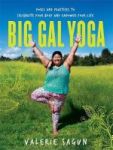 Big Gal Yoga - Exercises Affirmations And Poses To Help You Find Self-acceptance And Empowerment Paperback