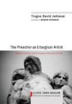 The Preacher As Liturgical Artist Hardcover