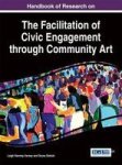 Handbook Of Research On The Facilitation Of Civic Engagement Through Community Art Hardcover