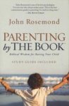 Parenting By The Book: Biblical Wisdom For Raising Your Child Paperback