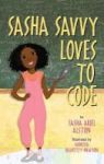 Sasha Savvy Loves To Code Hardcover