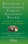 Building A Successful Family Business Board: A Guide For Leaders Directors And Families A Family Business Publication
