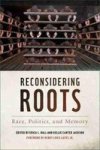 Reconsidering Roots - Race Politics And Memory Hardcover