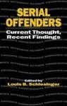 Serial Offenders: Current Thought Recent Findings