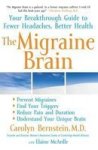 The Migraine Brain: Your Breakthrough Guide To Fewer Headaches Better Health