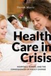 Health Care In Crisis - Hospitals Nurses And The Consequences Of Policy Change Hardcover