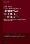 Medieval Textual Cultures - Agents Of Transmission Translation And Transformation Hardcover