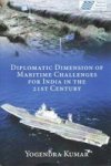Diplomatic Dimension Of Maritime Challenges For India In The 21ST Century   Hardcover