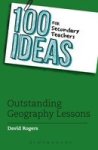 100 Ideas For Secondary Teachers: Outstanding Geography Lessons Paperback