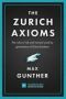The Zurich Axioms   Harriman Definitive Edition   - The Rules Of Risk And Reward Used By Generations Of Swiss Bankers   Hardcover