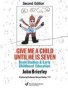 Give Me A Child Until He Is 7 - Brain Studies And Early Childhood Education   Paperback 2ND Edition