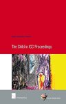 The Child In Icc Proceedings School Of Human Rights Research