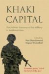 Khaki Capital: The Political Economy Of The Military In Southeast Asia 2017 Paperback