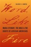 Word Like Fire - Maria Stewart The Bible And The Rights Of African Americans Hardcover New