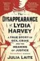 The Disappearance Of Lydia Harvey - Winner Of The Cwa Gold Dagger For Non-fiction: A True Story Of Sex Crime And The Meaning Of Justice   Paperback Main