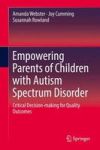Empowering Parents Of Children With Autism Spectrum Disorder - Critical Decision-making For Quality Outcomes Hardcover 1ST Ed. 2