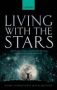 Living With The Stars - How The Human Body Is Connected To The Life Cycles Of The Earth The Planets And The Stars   Hardcover