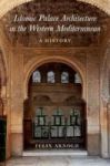 Islamic Palace Architecture In The Western Mediterranean - A History Hardcover