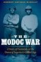 The Modoc War - A Story Of Genocide At The Dawn Of America&  39 S Gilded Age   Hardcover