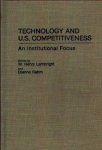 Technology And U.s. Competitiveness: An Institutional Focus Contributions In American History