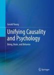 Unifying Causality And Psychology - Being Brain And Behavior Hardcover 1ST Ed. 2016