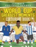 Ultimate Football Heroes: Colouring Book - World Cup Greatest Moments Paperback
