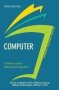 Computer - A History Of The Information Machine   Hardcover 3RD Edition