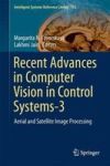 Computer Vision In Control SYSTEMS-3 - Aerial And Satellite Image Processing Hardcover 1ST Ed. 2018