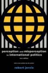 Perception And Misperception In International Politics Paperback New Edition With A Went From A Delayed Paperback To Simultaneou
