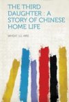 The Third Daughter - A Story Of Chinese Home Life paperback