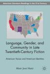 Language Gender And Community In Late Twentieth-century Fiction - American Voices And American Identities Hardcover New