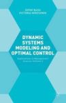 Dynamic Systems Modelling And Optimal Control - Applications In Management Science Hardcover 1ST Ed. 2015