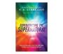 Experiencing The Supernatural - How To Saturate Your Life With The Power And Presence Of God   Paperback