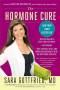 The Hormone Cure - Reclaim Balance Sleep And Sex Drive Lose Weight Feel Focused Vital And Energized Naturally With The Gottfried Protocol   Paperback
