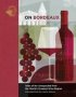 On Bordeaux - Tales Of The Unexpected From The World&  39 S Greatest Wine Region   Hardcover