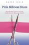 Pink Ribbon Blues - How Breast Cancer Culture Undermines Women&  39 S Health   Hardcover