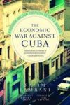 The Economic War Against Cuba - A Historical And Legal Perspective On The U.s. Blockade Hardcover