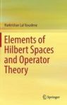 Elements Of Hilbert Spaces And Operator Theory Hardcover 1ST Ed. 2017