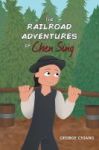 The Railroad Adventures Of Chen Sing Hardcover