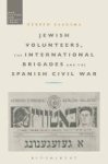 Jewish Volunteers The International Brigades And The Spanish Civil War Hardcover