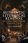 Authentic Liturgical Renewal In Contemporary Perspective