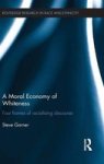 A Moral Economy Of Whiteness - Four Frames Of Racializing Discourse Hardcover