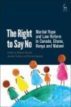 The Right To Say No - Marital Rape And Law Reform In Canada Ghana Kenya And Malawi Hardcover