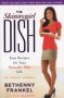 The Skinnygirl Dish - Easy Recipes For Your Naturally Thin Life   Paperback